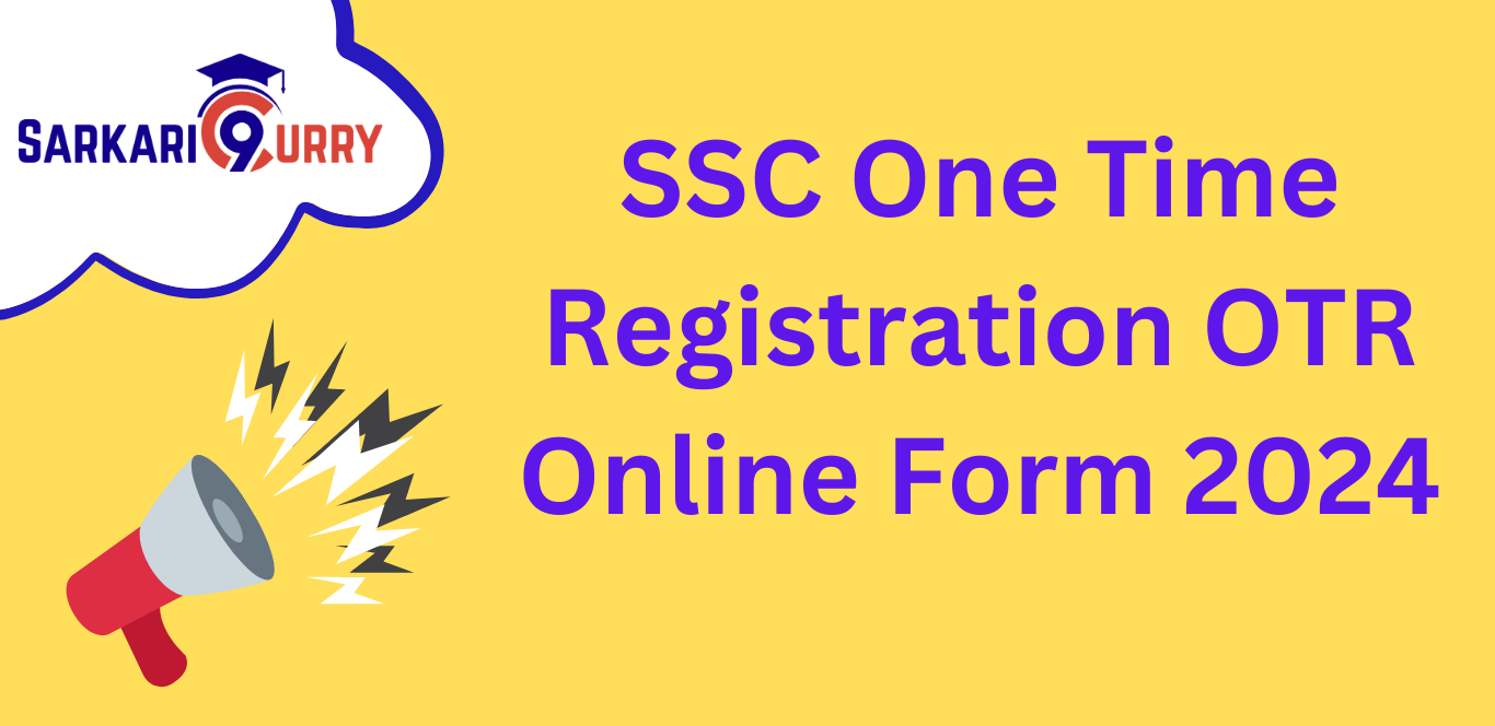 SSC One Time Registration OTR Online Form 2024
